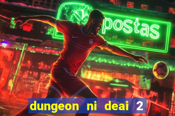 dungeon ni deai 2 temporada dublado data de lan amento